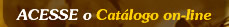 Acesse o Cat&aacute;logo Online